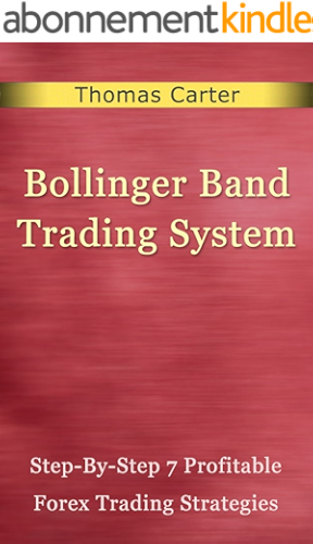 Download Bollinger Bands Trading Systems; Step-By-Step 7 Profitable Forex Trading Strategies (English Edition) PDF