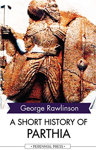 Amazoncom A Short History Of Parthia Ebook George - 