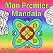 Mon Premier Mandala: Un livre de coloriage Mandala pour les enfants à partir de 5 ans (French Editi by Manda France