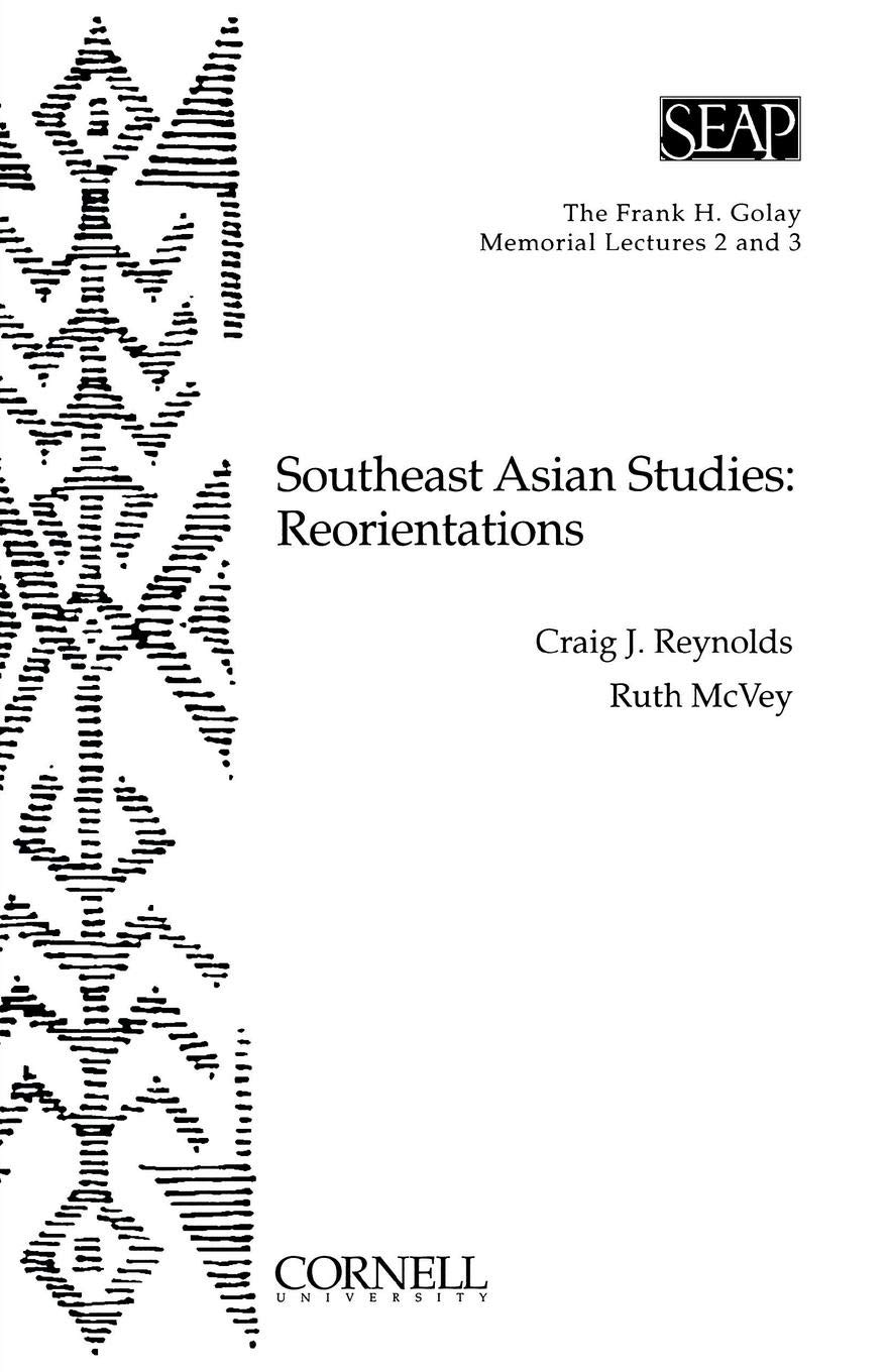 Southeast Asian Studies Reorientations The Frank H Golay Memorial Lectures 2 And 3 Reynolds Craig J Mcvey Ruth T Amazon Com Books