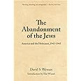 The Abandonment of the Jews: America and the Holocaust 1941-1945