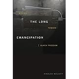 The Long Emancipation: Moving toward Black Freedom