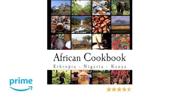 African Cookbook Recipes From Ethiopia Nigeria And Kenya - 