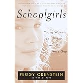 Schoolgirls: Young Women, Self Esteem, and the Confidence Gap