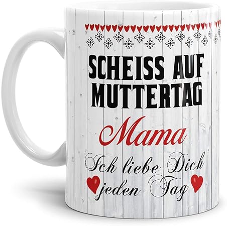 Tasse Mit Spruch Fur Mama Scheiss Auf Muttertag Kaffee Tasse Geschenk Idee Muttertag Geburtstag Muttertagsgeschenk Fur Meine Mutter Weiss Amazon De Kuche Haushalt