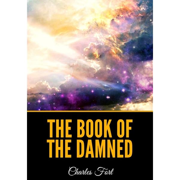 The Complete Writings of Charles Fort: The Book of the