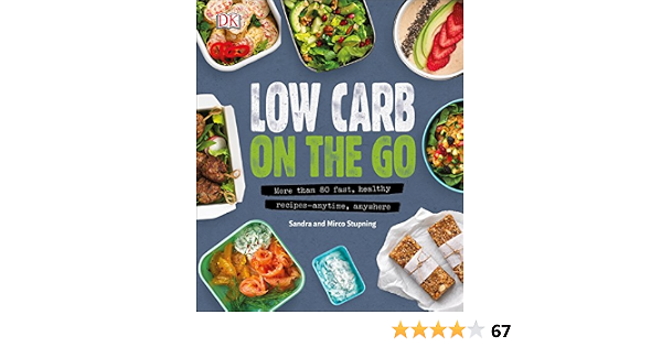 Low Carb On The Go More Than 80 Fast Healthy Recipes Anytime Anywhere Stupning Sandra Mirco 9781465474544 Amazon Com Books 