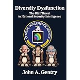 Diversity Dysfunction: The DEI Threat to National Security Intelligence