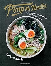 Pimp My Noodles: Turn Instant Noodles and Ramen into Fabulous Feasts Pimp My Noodles: Turn Instant Noodles and Ramen into Fabulous Feasts