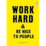 Work Hard & Be Nice to People