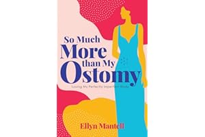 So Much More than My Ostomy: Loving My Perfectly Imperfect Body