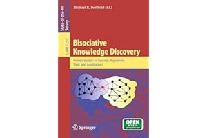 Bisociative Knowledge Discovery: An Introduction to Concept, Algorithms, Tools, and Applications (Lecture Notes in Computer S