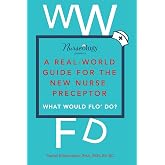 A Real-World Guide for the New Nurse Preceptor