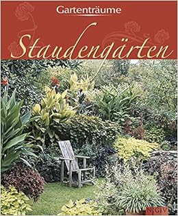 Staudengarten Gartentraume Amazon De Bucher