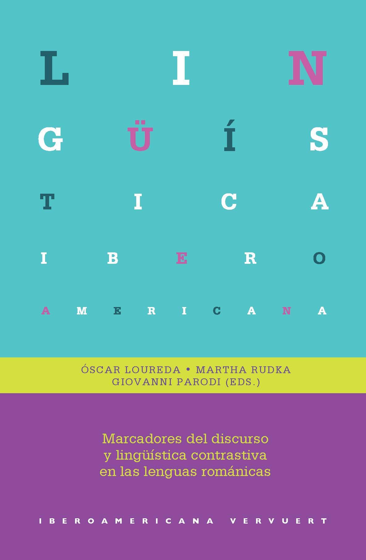 Marcadores Del Discurso Y Linguistica Contrastiva En Las Lenguas Romanicas Linguistica Iberoamericana Spanish Edition Loureda Oscar Rudka Martha Parodi Giovanni Amazon Com Books
