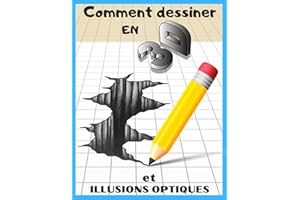 Comment Dessiner en 3D : Dessin 3d et Illusions Optiques Étape par Étape (French Edition)