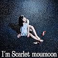 I'm Scarlet/moumoon
