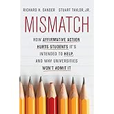 Mismatch: How Affirmative Action Hurts Students It's Intended to Help, and Why Universities Won't Admit It