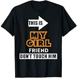 my boyfriend don't touch her T-Shirt 