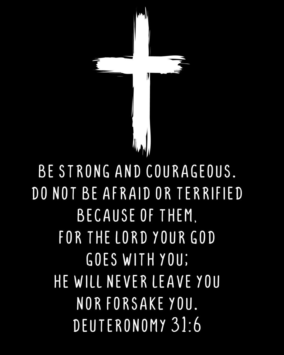 be strong and courageous do not be afraid