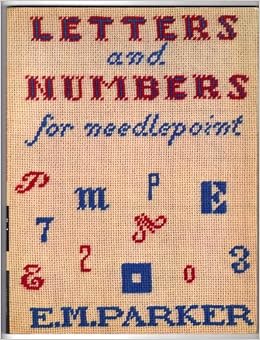 Letters and Numbers for Needlepoint, by Elinor Milnor Parker Letters and Numbers for Needlepoint, by Elinor Milnor Parker