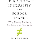 Educational Inequality and School Finance: Why Money Matters for America’s Students