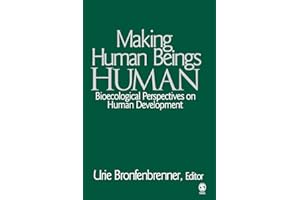 Making Human Beings Human: Bioecological Perspectives on Human Development (The SAGE Program on Applied Developmental Science)