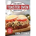 150 Best Toaster Oven Recipes