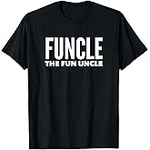 Funcle The Fun Uncle T-Shirt Funny Gift for Uncles Mens T-Shirt