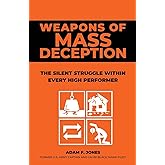 Weapons of Mass Deception: The silent struggle within every high performer