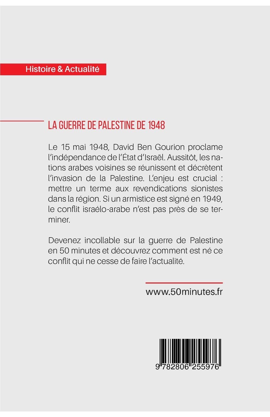La Guerre De Palestine De 1948 De La Proclamation De L Independance D Israel A L Armistice De Rhodes French Edition David Camille 50minutes Beaud Mathieu Amazon Com Books