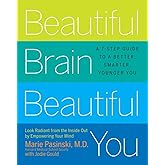 Beautiful Brain, Beautiful You: Look Radiant from the Inside Out by Empowering Your Mind