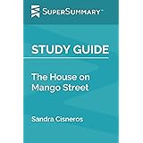 Study Guide: The House on Mango Street by Sandra Cisneros (SuperSummary)