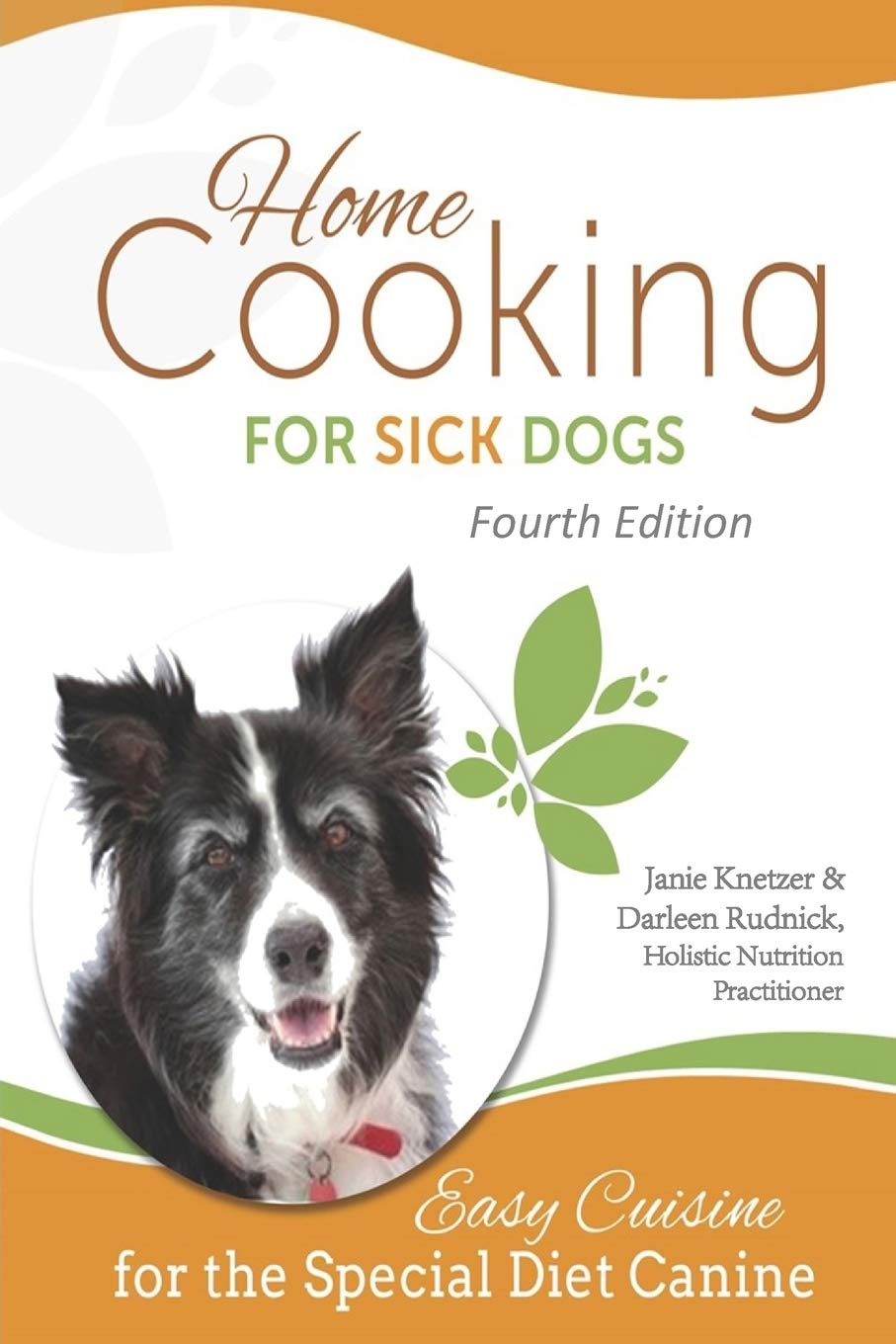 Home Cooking For Sick Dogs Fourth Edition Easy Cuisine For Special Diet Canine Knetzer Janie 9781719538619 Amazon Com Books