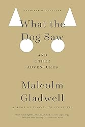 What the Dog Saw: And Other Adventures