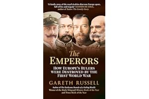 The Emperors: How Europe's Rulers Were Destroyed by the First World War