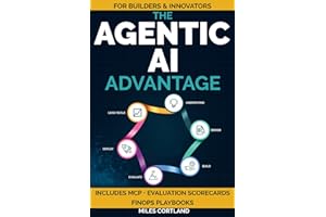 The Agentic AI Advantage: A Comprehensive Collection of Practical Methods, Real-World Projects and Deployment Tactics to Build Reliable AI Agents, Reduce Chaos & Take Control of Your Digital Future