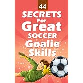 44 Secrets for Great Soccer Goalie Skills