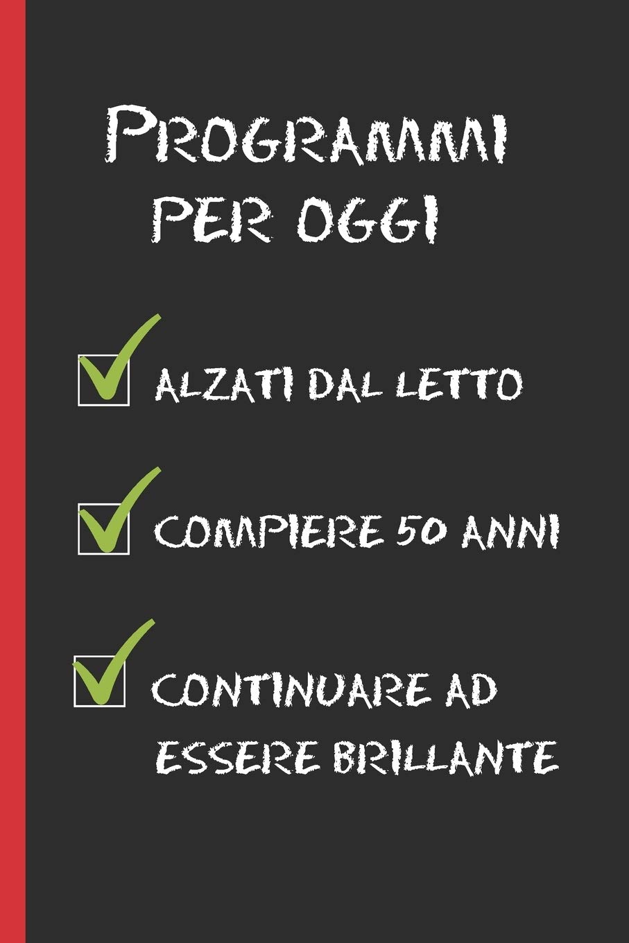 Amazon Com Programmi Per Oggi Regalo Di Compleanno Originale E Divertente Diario Quaderno Degli Appunti Taccuino O Agenda 50 Anni Italian Edition Years Inspired Books