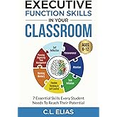 Executive Functioning Skills In Your Classroom: 7 skills every student needs to reach their potential
