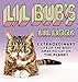 Lil BUB's Lil Book: The Extraordinary Life of the Most Amazing Cat on the Planet by Lil BUB