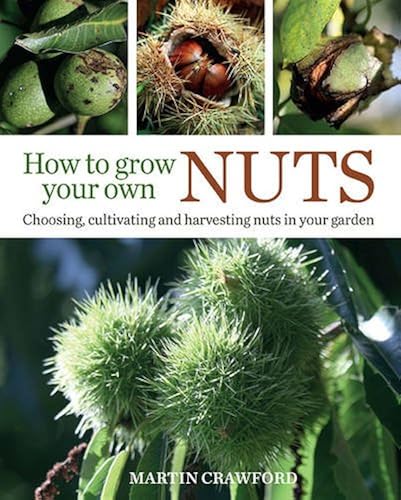 Download How to Grow Your Own Nuts: Choosing, Cultivating and Harvesting Nuts in Your Garden PDF