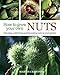 How to Grow Your Own Nuts: Choosing, cultivating and harvesting nuts in your garden