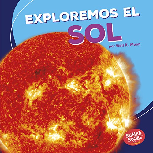 Exploremos el sol/let s explore the sun (una primera mi…