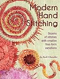 Modern Hand Stitching: Dozens of Stitches with Creative Free-Form Variations (Landauer) Step-by-Step by Ruth Chandler