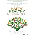 The Happy, Healthy Nonprofit: Strategies for Impact without Burnout