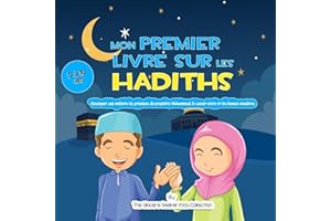 Mon premier livre sur les Hadiths: Enseigner aux enfants les principes du prophète Mahomet, le savoir-vivre et les bonnes man