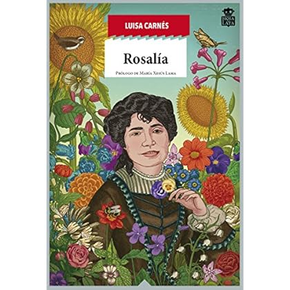Rosalía de Castro: Raíz apasionada de Galicia (Sensibles a las Letras) Rosalía de Castro: Raíz apasionada de Galicia (Sensibles a las Letras)