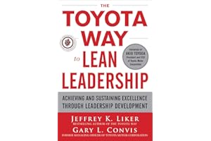 The Toyota Way to Lean Leadership: Achieving and Sustaining Excellence through Leadership Development