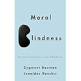 Moral Blindness: The Loss of Sensitivity in Liquid Modernity
